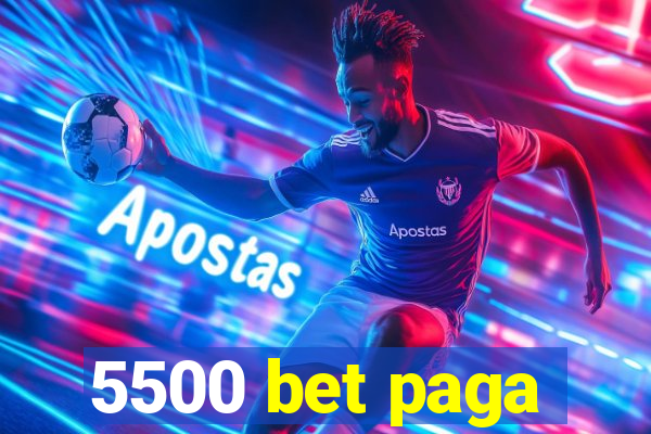 5500 bet paga